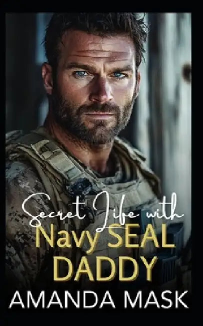 Secret Life with Navy SEAL Daddy: An Age Gap Single Dad Romance by Amanda Mask