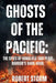 Ghosts of the Pacific: : The Spies of Honolulu and Pearl Harbor's Dark Hour. by Robert Storm
