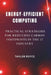Energy-Efficient Computing: Practical Strategies for Reducing Carbon Footprints in the IT Industry by Taylor Royce