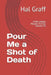 Pour Me a Shot of Death: A Wes Oakley Mystery Thriller Volume 20 by Hal Graff