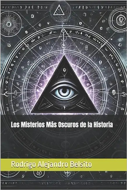 Los Misterios Más Oscuros de la Historia by Belsito, Rodrigo Alejandro