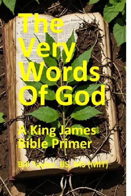 The Very Words of God: A King James Bible Primer by William a. Taylor