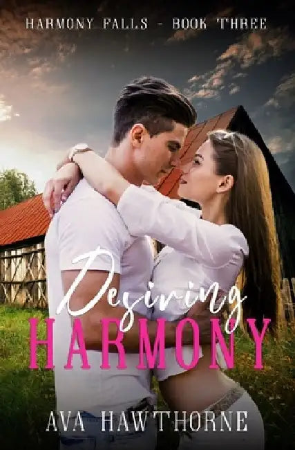 Desiring Harmony: A Small Town, Close Proximity, Forbidden Love Romance by Ava Hawthorne