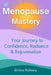 Menopause Mastery: Your Journey to Confidence, Radiance and Rejuvenation by Emma Rothery