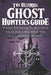 The Ultimate Ghost Hunter's Guide: Tools, Techniques, and True Tales for Exploring the Paranormal World by Ghost Writer