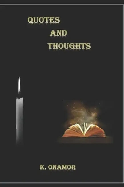 Quotes and Thoughts by K. Onamor