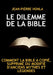 Le Dilemme de la Bible: Comment La Bible a Copié, Supprimé Ou Modifié d'Anciens Mythes Et Légendes by Jean-Pièrre Honla