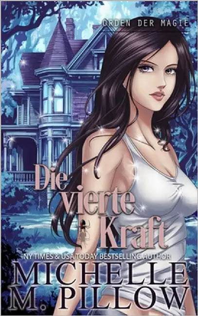 Die vierte Kraft: Orden der Magie by Pillow, Michelle M.