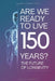 Are We Ready to Live 150 Years: Exploring the Future of Longevity by David Sandua