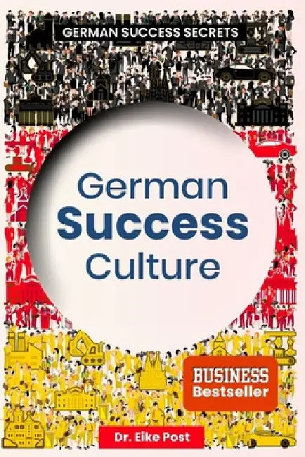 German Success Culture: German Success Secrets by Eike Berend Post