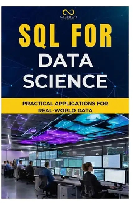 SQL for Data Science: Practical Applications for Real-World Data by Thompson Carter