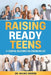 Raising Ready Teens: 21 Essential Milestones for Learning and Life by Wilnic Gideon
