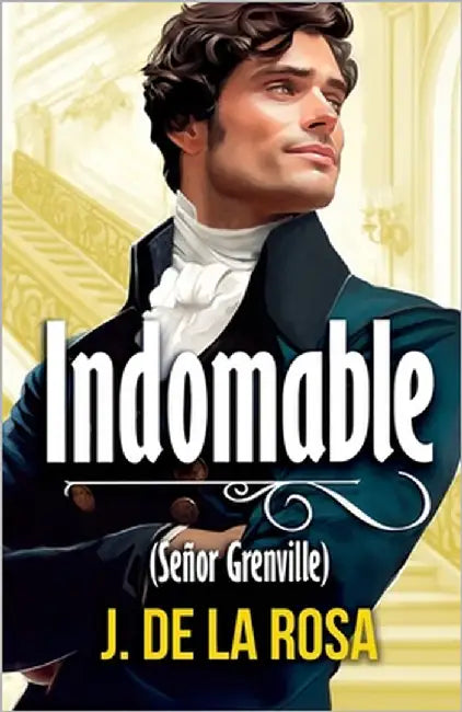 Indomable: (Caballeros Disolutos #4) by de la Rosa, José