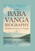 Baba Vanga Biography: The Mystical Journey Of A Prophet by Linda W. Newton
