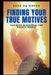 Finding Your True Motives: A Journey to Success and Fulfillment by Yatendra Kumar Singh Manuh