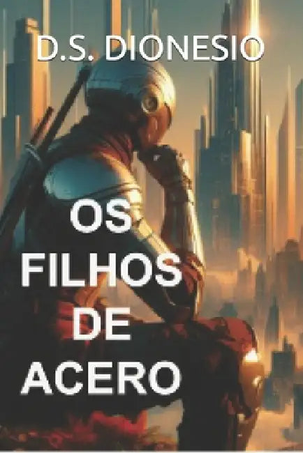OS Filhos de Acero by D. S. Dionesio