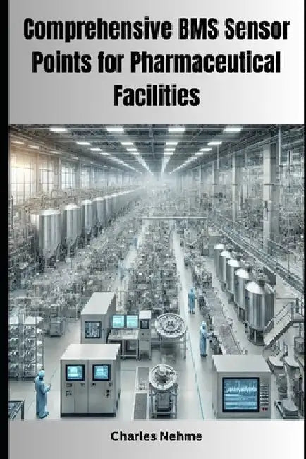 Comprehensive BMS Sensor Points for Pharmaceutical Facilities by Charles Nehme