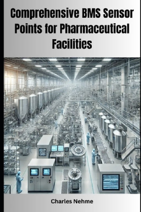 Comprehensive BMS Sensor Points for Pharmaceutical Facilities by Charles Nehme
