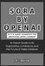 Sora by OpenAI: Is It a Game-Changer for Artificial Intelligence?: An Expert Guide to Its Capabilities, Limitations, and the Future of Video Creation by Joe E. Grayson