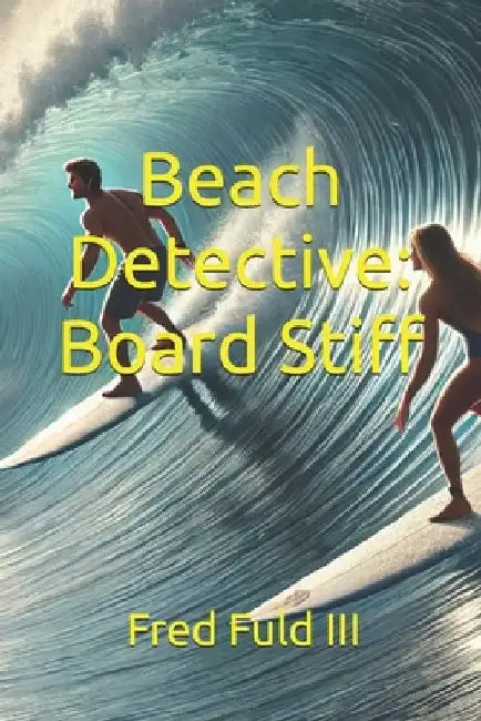 Beach Detective: Board Stiff by Fred, III Fuld