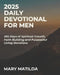 2025 Daily Devotional For Men: 365 Days Of Spiritual Growth Faith Building And Purposeful Living Devotions by Mary Matilda