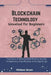 Blockchain Technology Unveiled for Beginners: The future of decentralized finance, security, transparency and efficiency in the digital age by Micheal Bryan