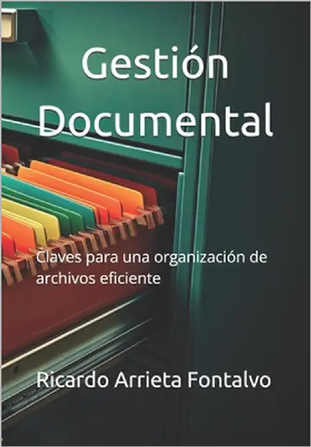 Gestión Documental: Claves para una organización de archivos eficiente by Pinto Roa Liz, Lizeth Yuliana