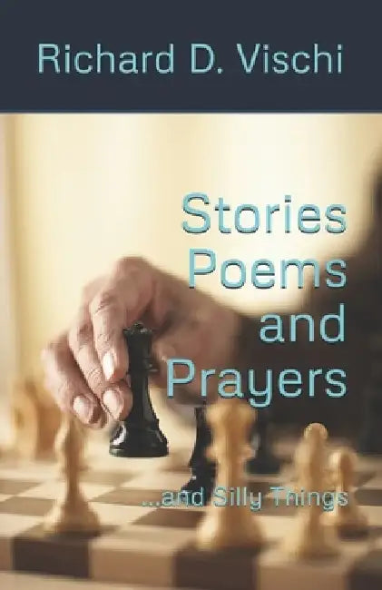 Stories Poems and Prayers by Michael S. Vischi