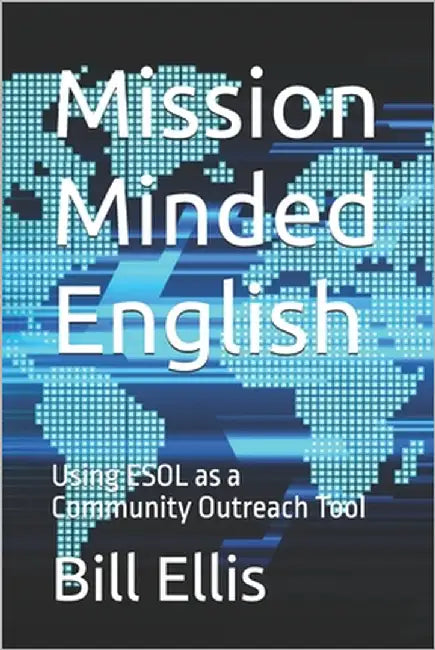 Mission Minded English: Using ESOL as a Community Outreach Tool by Kotkowski, Walter