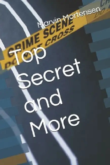 Top Secret and More by Marvin Mortensen