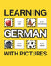 Learning German with Pictures for Beginners: 500 German Vocabulary for Teachers, Students, and Children by Grammar Ground