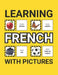 Learning French with Pictures for Beginners: 500 French Vocabulary for Teachers, Students, and Children by Grammar Ground