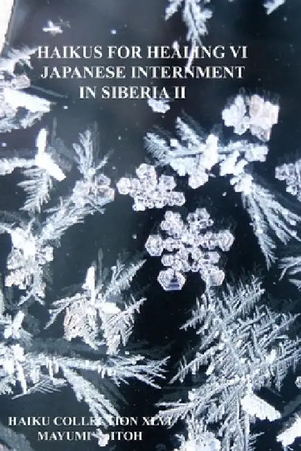 Haikus for Healing VI: Japanese Internment in Siberia II by Mayumi Itoh
