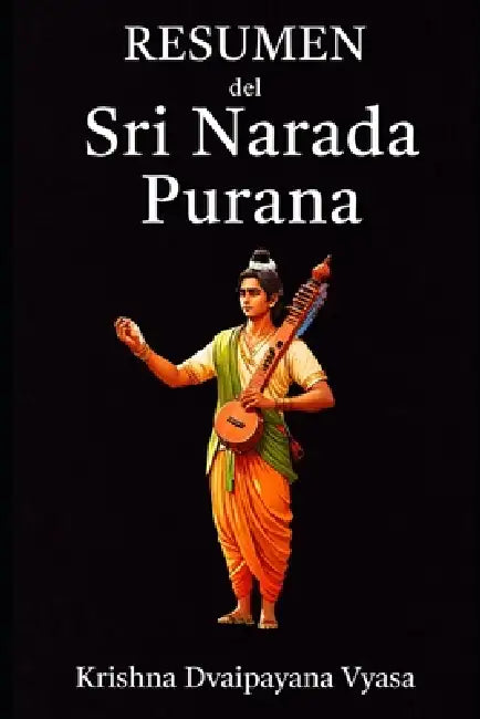 Resumen del Sri Narada Purana by Sri Krishna Dvaipayana Vyasa