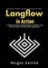 LangFlow in action: A Hands-On Guide to Building Agentic Workflows and Retrieval-Augmented Generation Applications by Morgan Devline