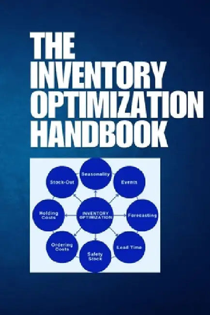 The Inventory Optimization Handbook: Optimize Your Inventory with Proven Strategies, Advanced Tools, and Actionable Insights to Cut Costs, Boost Effic by Jai San