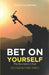 Bet on Yourself: The Investment that Changes Everything: Unlock Success, Fulfillment, and Purpose with Proven Strategies for Personal Growth by Marta Alcántara