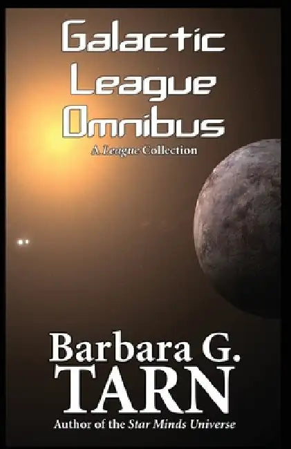Galactic League Omnibus by Barbara G. Tarn