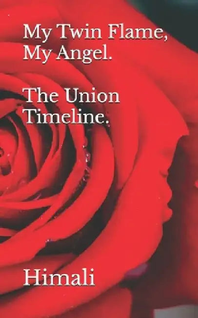My Twin Flame, My Angel. The Union Timeline. by Himali