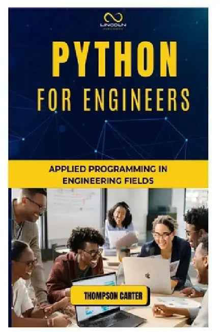 Python for Engineers: Applied Programming in Engineering Fields by Thompson Carter