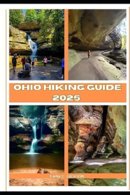 Ohio Hiking Guide 2025 by Dana C. Jackson