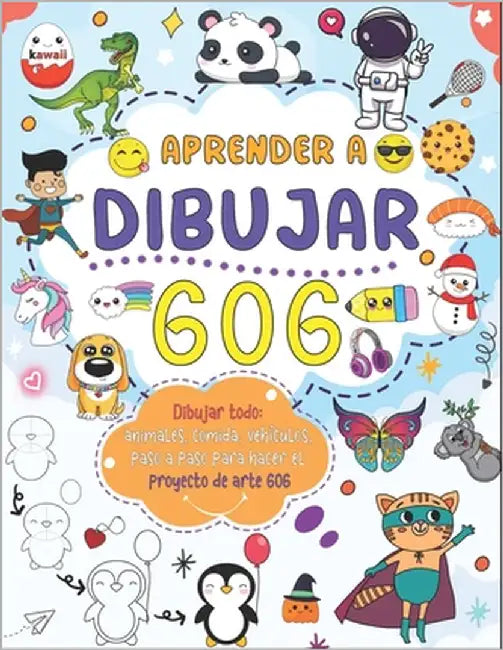 Aprende a dibujar todo 606: Crea tu propio arte con esta sencilla guía paso a paso para dibujar animales, comida, vehículos y mucho más by Press, Ingomy