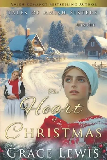 The Heart of Christmas: Amish Holiday Romance by Grace Lewis