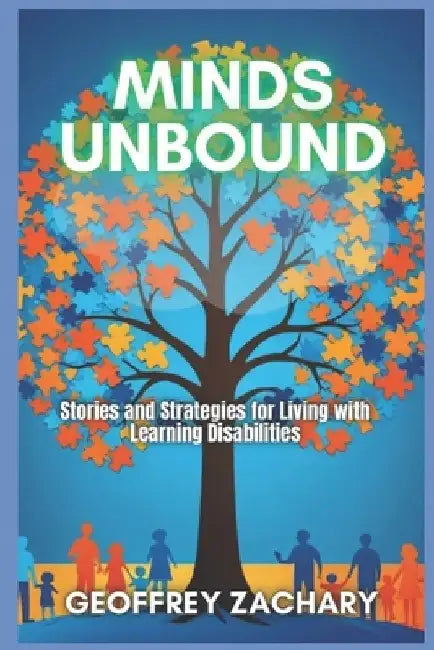 Minds Unbound: Stories and Strategies for Living With Learning Disabilities by Geoffrey Zachary