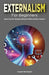 Externalism for Beginners: Exploring the Interplay Between Mind and Environment by Joseph Hazelquist