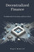 Decentralized Finance Fundamentals, Ecosystems, and Innovations by Engin Demirel