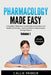 Pharmacology Made Easy: A Simplified Medication Guide for Nursing Students and Healthcare Providers - Quick and Effective Memorization Through Rhymes: by Callie Parker