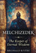 Melchizedek: The Keeper of Eternal Wisdom by Reginald Rivers