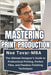 Mastering Print Production: The Ultimate Designer's Guide to Professional Printing, Perfect Files, and Flawless Finishing Techniques by Tovar-Mba, Noe