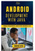 Android Development with Java: Build Powerful Apps for Android OS by Thompson Carter